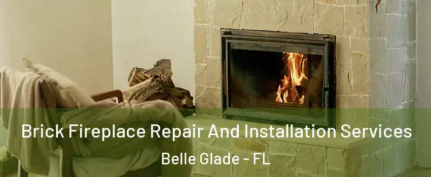  Brick Fireplace Repair And Installation Services Belle Glade - FL