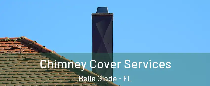  Chimney Cover Services Belle Glade - FL