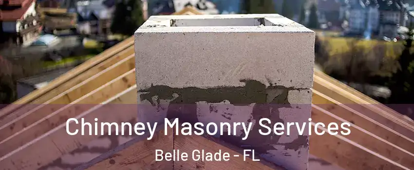 Chimney Masonry Services Belle Glade - FL