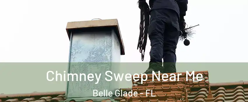  Chimney Sweep Near Me Belle Glade - FL