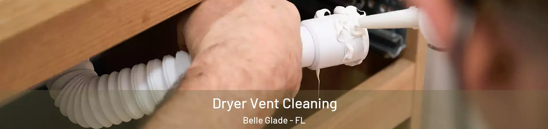  Dryer Vent Cleaning Belle Glade - FL