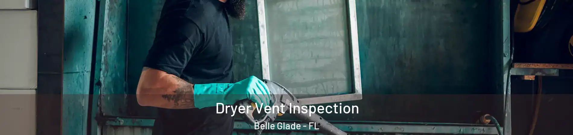  Dryer Vent Inspection Belle Glade - FL