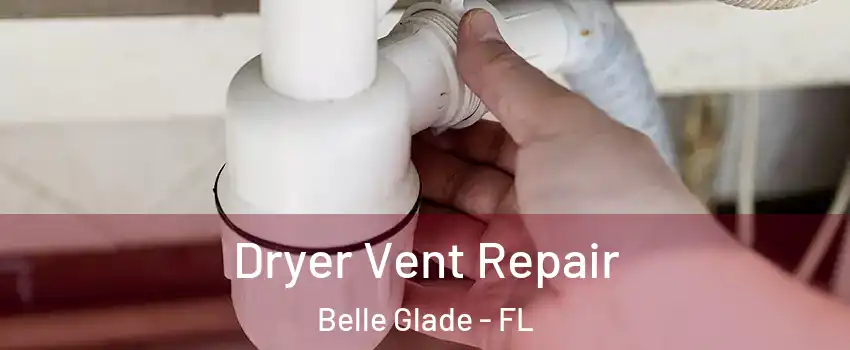  Dryer Vent Repair Belle Glade - FL
