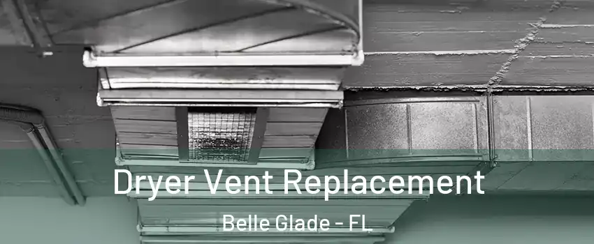  Dryer Vent Replacement Belle Glade - FL