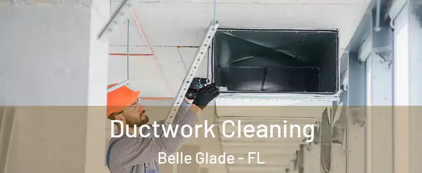  Ductwork Cleaning Belle Glade - FL