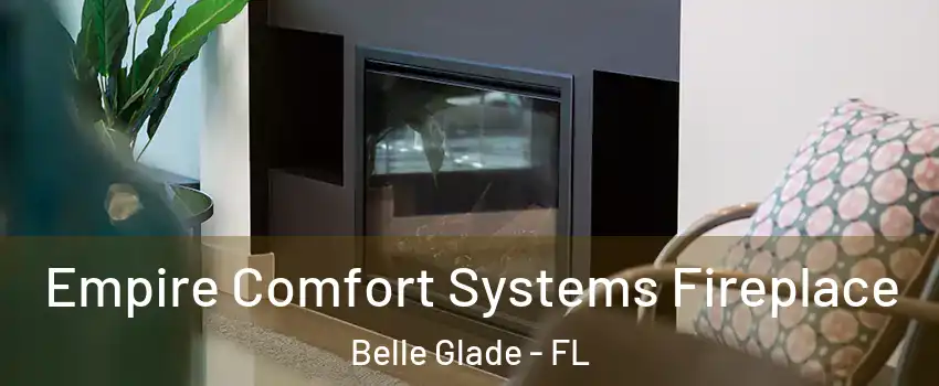 Empire Comfort Systems Fireplace Belle Glade - FL