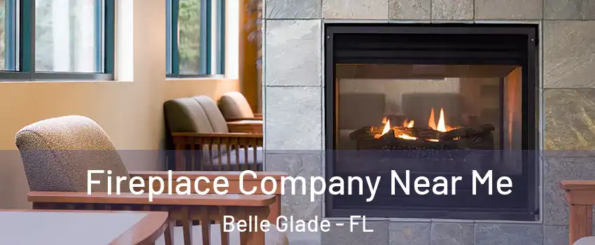  Fireplace Company Near Me Belle Glade - FL