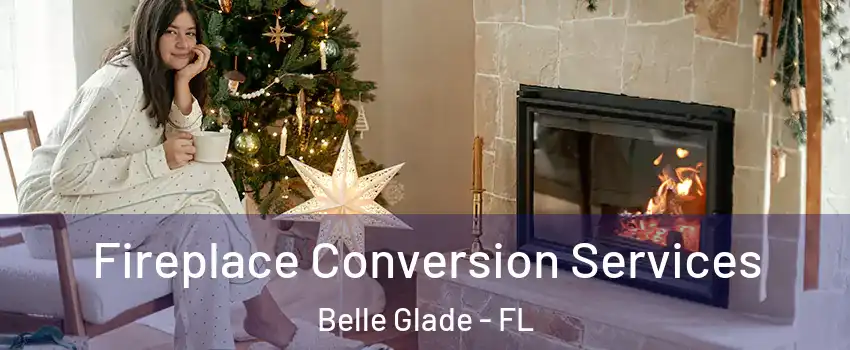  Fireplace Conversion Services Belle Glade - FL