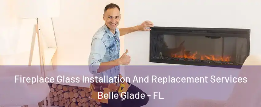  Fireplace Glass Installation And Replacement Services Belle Glade - FL
