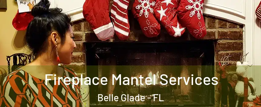  Fireplace Mantel Services Belle Glade - FL