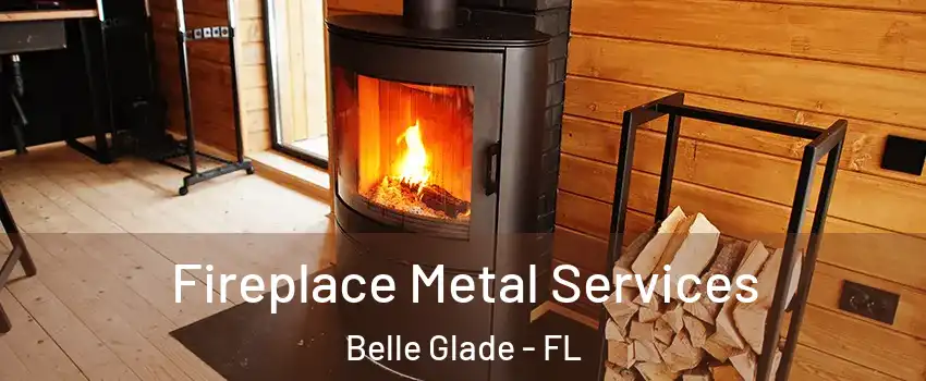 Fireplace Metal Services Belle Glade - FL