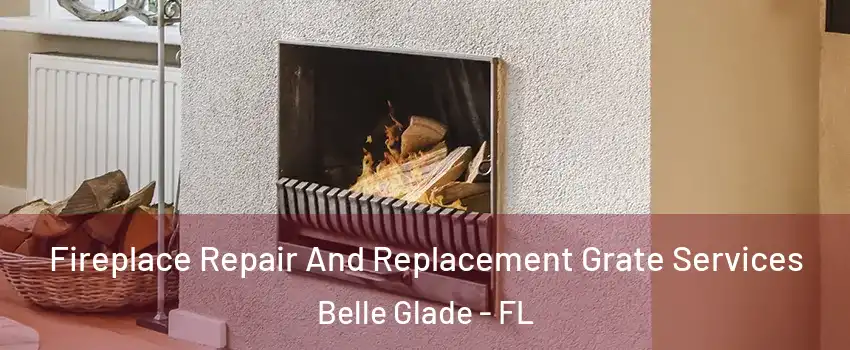  Fireplace Repair And Replacement Grate Services Belle Glade - FL