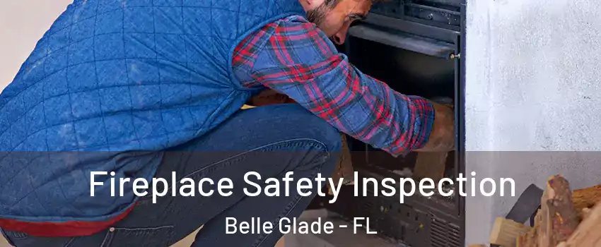Fireplace Safety Inspection Belle Glade - FL