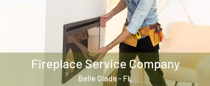  Fireplace Service Company Belle Glade - FL