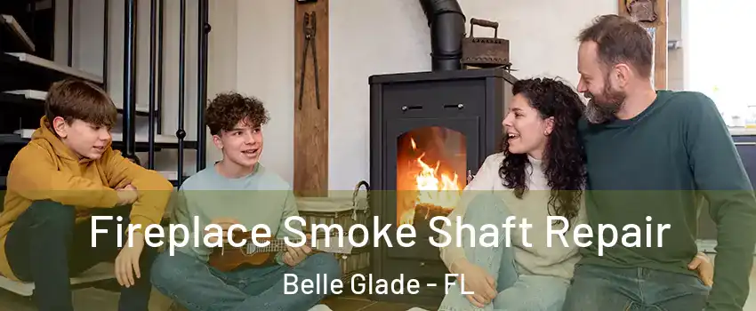  Fireplace Smoke Shaft Repair Belle Glade - FL
