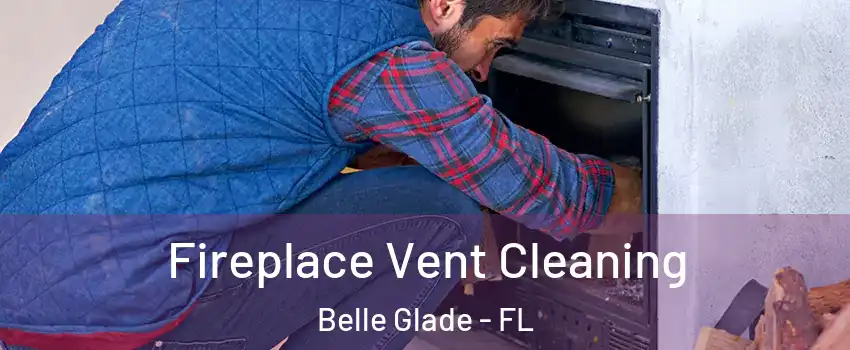  Fireplace Vent Cleaning Belle Glade - FL
