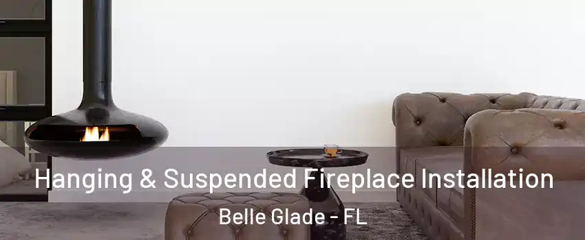  Hanging & Suspended Fireplace Installation Belle Glade - FL