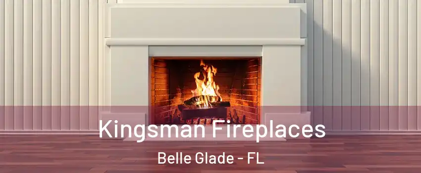 Kingsman Fireplaces Belle Glade - FL