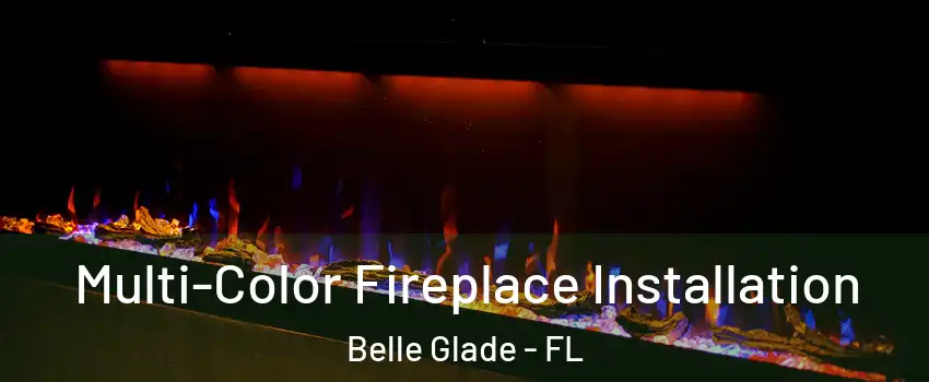  Multi-Color Fireplace Installation Belle Glade - FL