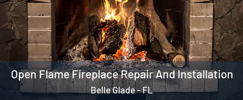  Open Flame Fireplace Repair And Installation Belle Glade - FL