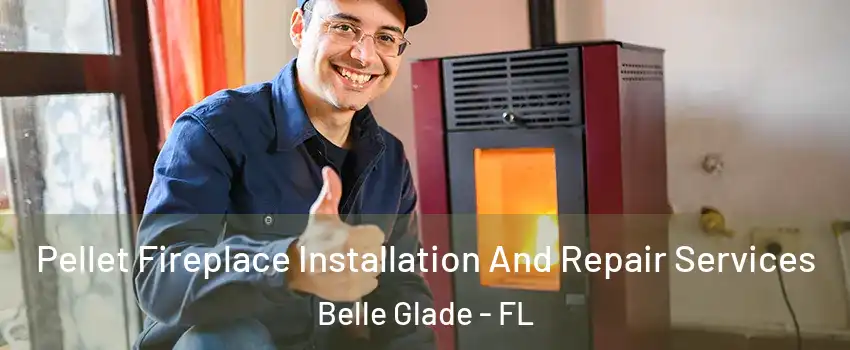 Pellet Fireplace Installation And Repair Services Belle Glade - FL