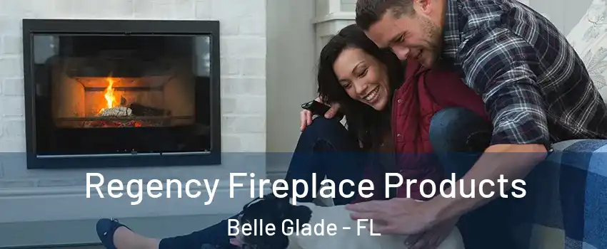  Regency Fireplace Products Belle Glade - FL