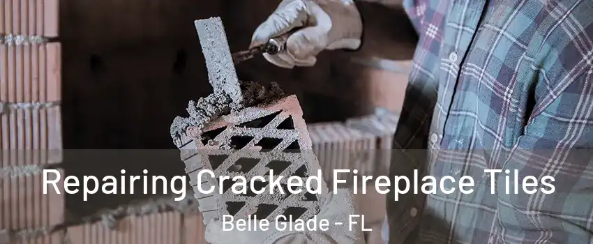 Repairing Cracked Fireplace Tiles Belle Glade - FL
