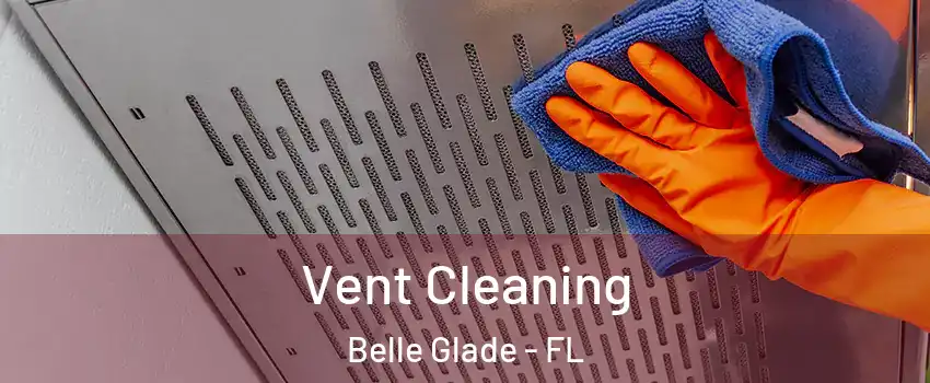  Vent Cleaning Belle Glade - FL