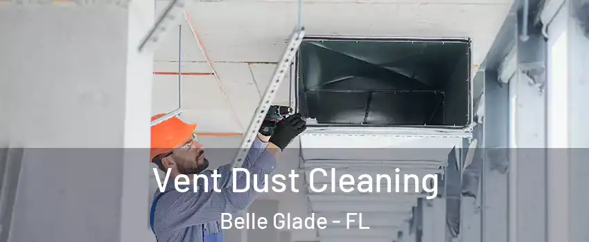  Vent Dust Cleaning Belle Glade - FL