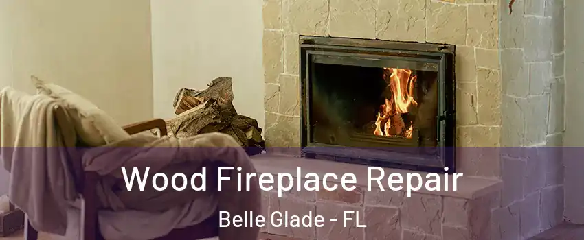  Wood Fireplace Repair Belle Glade - FL